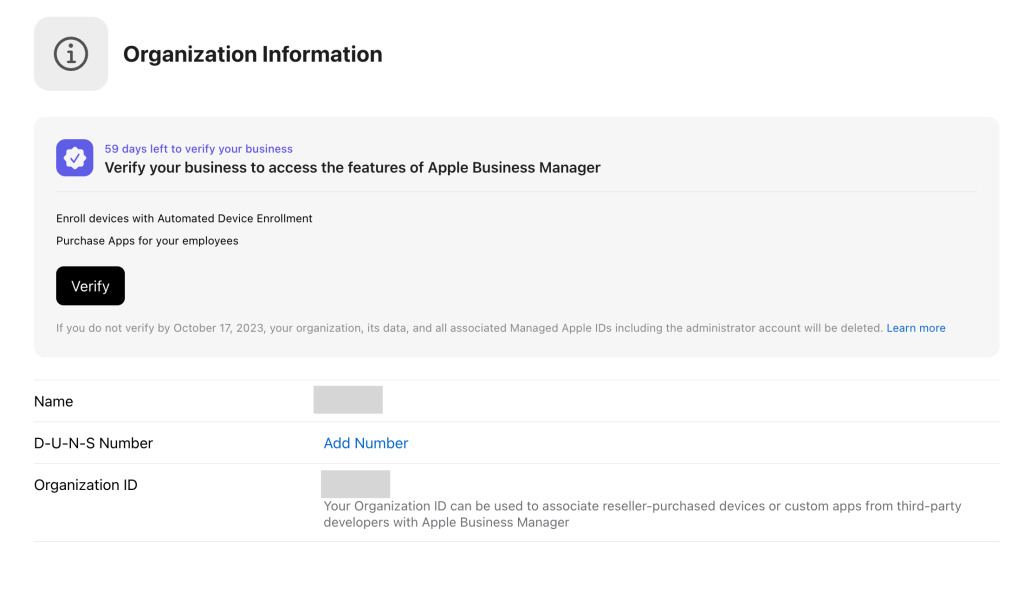 The Organization Information screen at Apple Business Manager. It has a Verify your business to access features screen that indicates that buying apps and enrolling devices via Automated Device Enrollment are not yet available. A prominent Verify button is available.

A 59-day timer remains and indicates that should this timer expire, my org will be deleted with all my data destroyed.